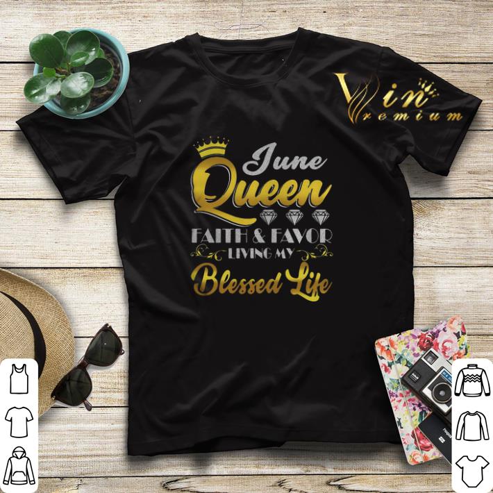 June Queen Faith And Favor Living My Blessed Life shirt sweater 4 - June Queen Faith And Favor Living My Blessed Life shirt sweater
