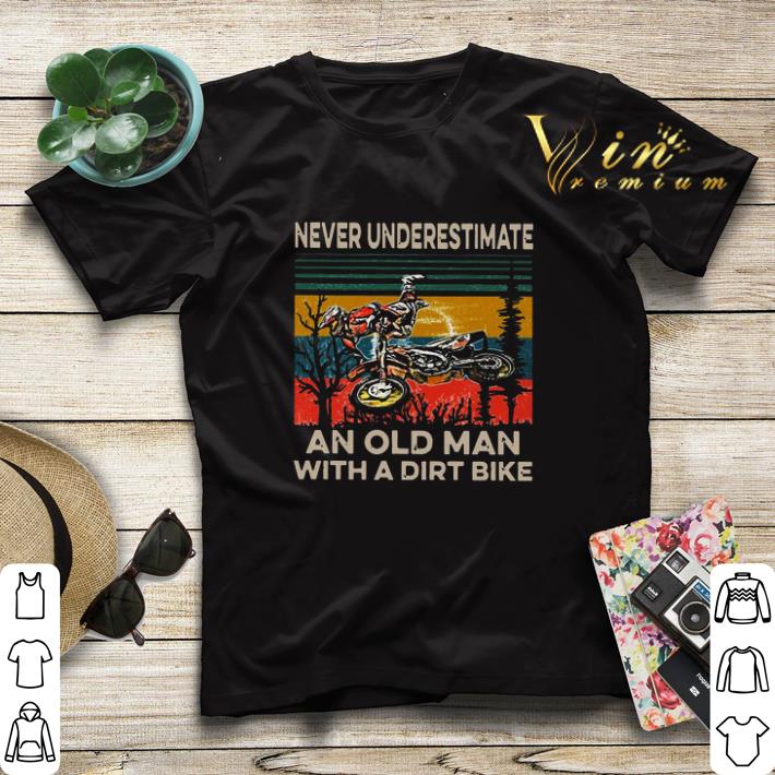 Never underestimate an old man with a dirt bike vintage shirt 4 - Never underestimate an old man with a dirt bike vintage shirt