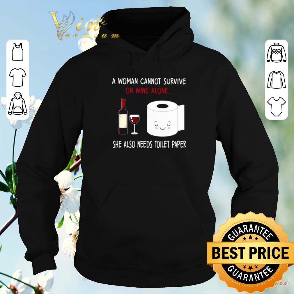 Nice A woman cannot survive on wine alone she also needs Toilet Paper shirt sweater Nice A woman cannot survive on wine alone she also needs Toilet Paper shirt sweater 4 - Nice A woman cannot survive on wine alone she also needs Toilet Paper shirt sweater