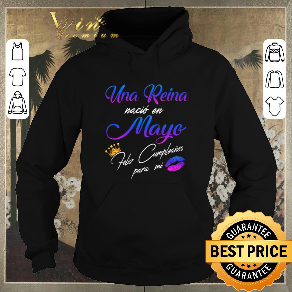 Nice Una Reina Nacio En Mayo Feliz Cumpleanos Para Mi shirt sweater Nice Una Reina Nacio En Mayo Feliz Cumpleanos Para Mi shirt sweater 4 - Nice Una Reina Nacio En Mayo Feliz Cumpleanos Para Mi shirt sweater