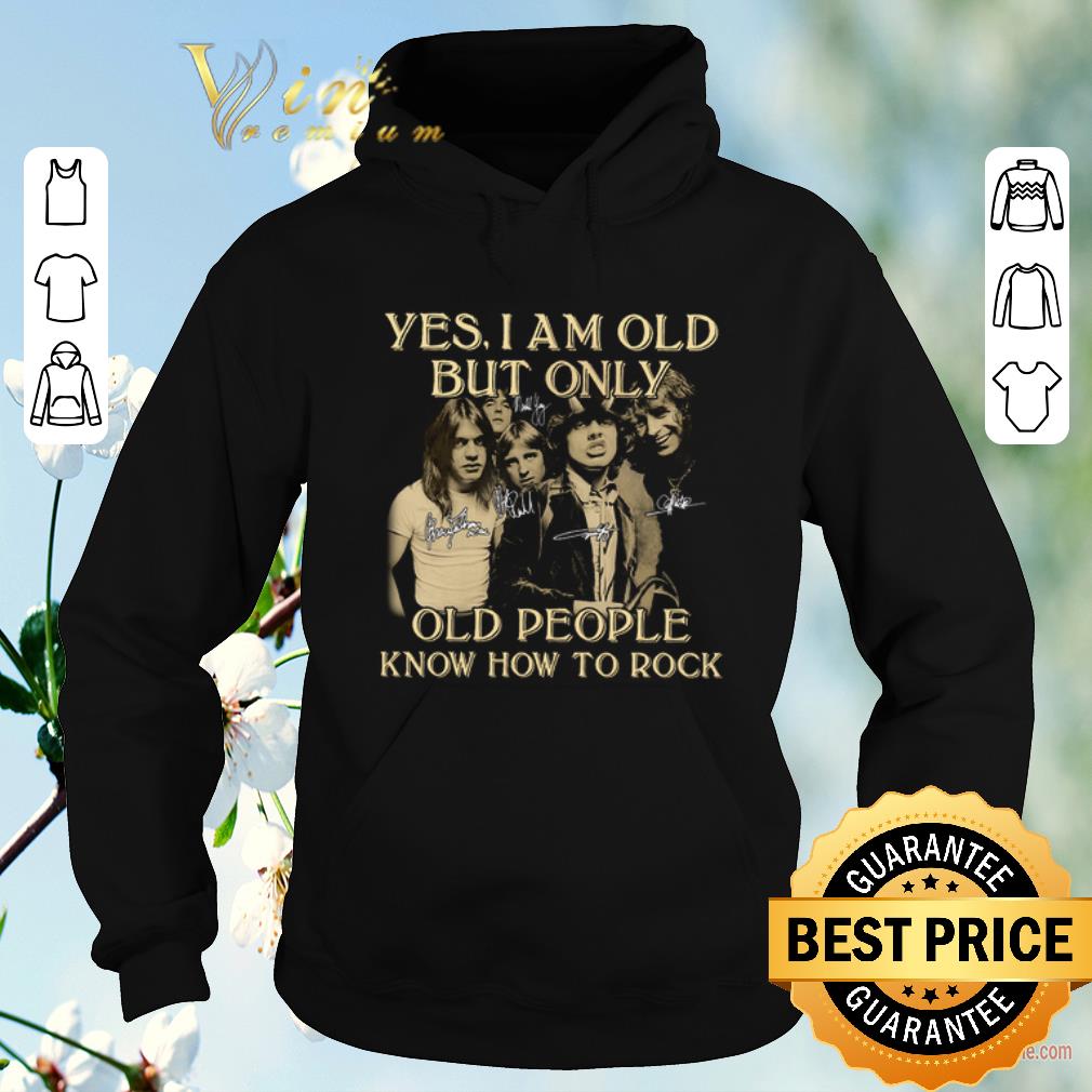 Official ACDC yes i am old but only old people know how to rock signature shirt sweater 4 - Official ACDC yes i am old but only old people know how to rock signature shirt sweater