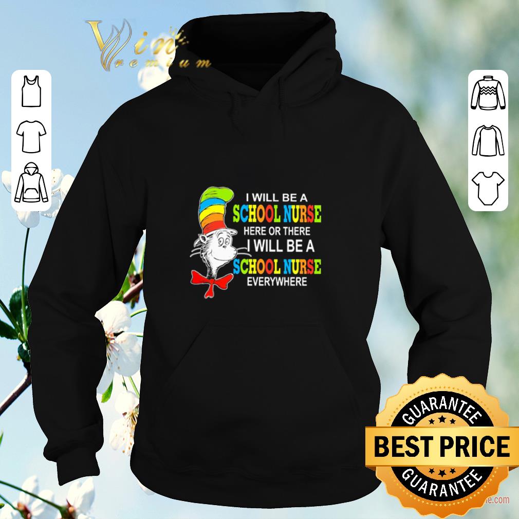 Official Dr Seuss I will be a school nurse here or there I will be a school nurse everywhere shirt sweater 4 - Official Dr. Seuss I will be a school nurse here or there I will be a school nurse everywhere shirt sweater