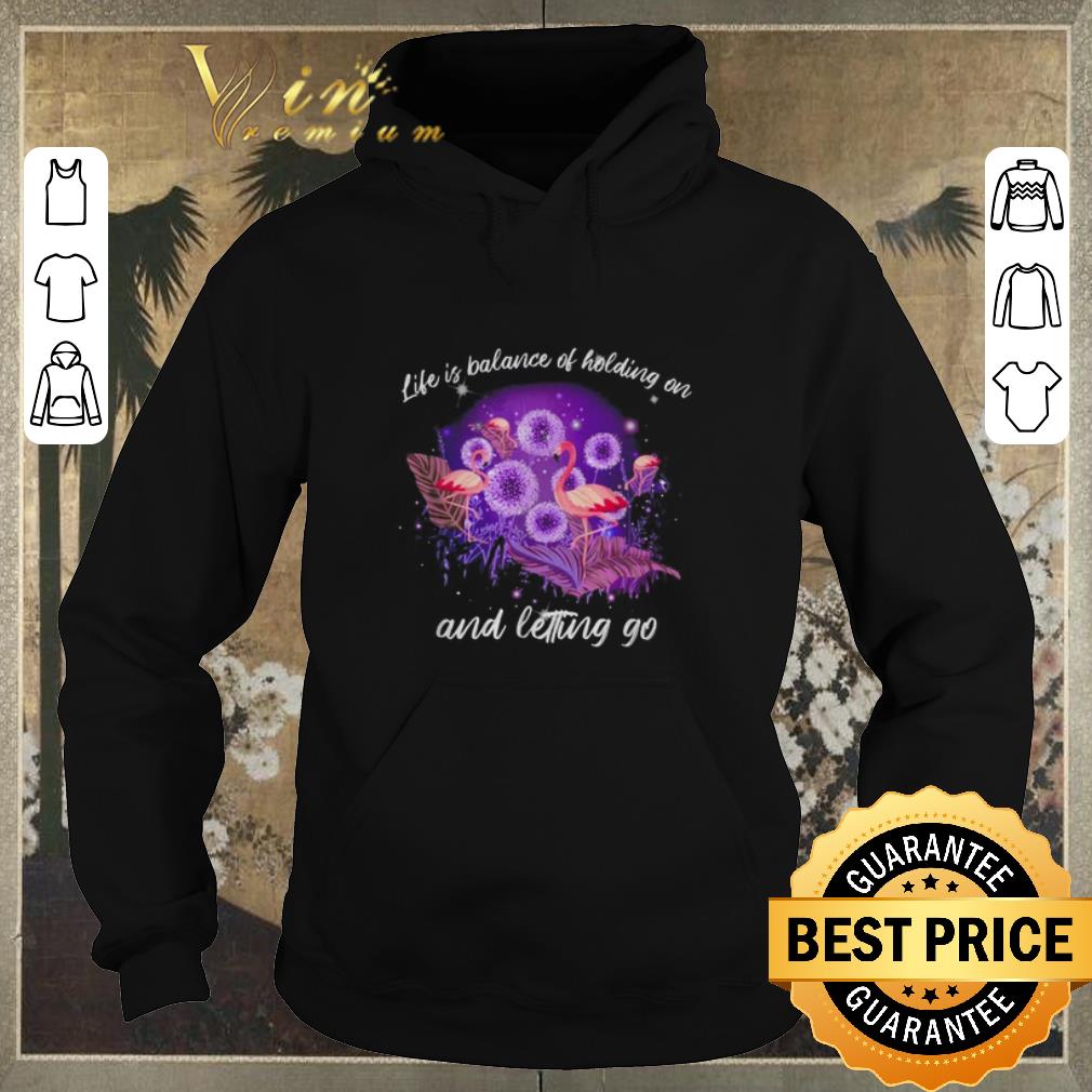 Official Flamingos life is balance of holding on and letting go shirt sweater 4 - Official Flamingos life is balance of holding on and letting go shirt sweater