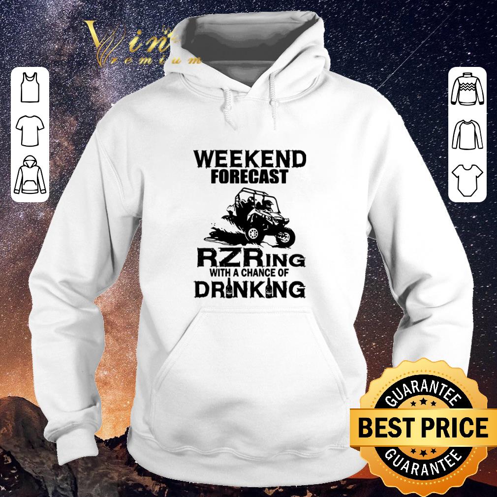 Official Weekend forecast RZRing with a chance of Drinking shirt sweater Official Weekend forecast RZRing with a chance of Drinking shirt sweater 4 - Official Weekend forecast RZRing with a chance of Drinking shirt sweater