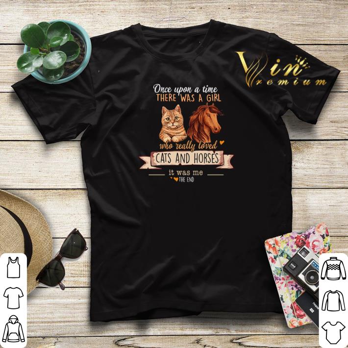Once upon a time there was a girl who really loved cats and horses it was me the end shirt sweater Once upon a time there was a girl who really loved cats and horses it was me the end shirt sweater 4 - Once upon a time there was a girl who really loved cats and horses it was me the end shirt sweater