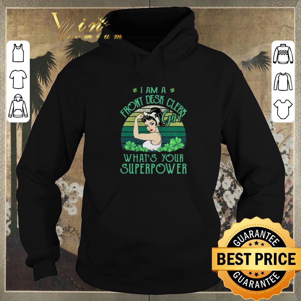 Original I am a Front Desk Clerk girl what s your superpower St Patrick s day shirt sweater 4 - Original I am a Front Desk Clerk girl what’s your superpower St Patrick’s day shirt sweater