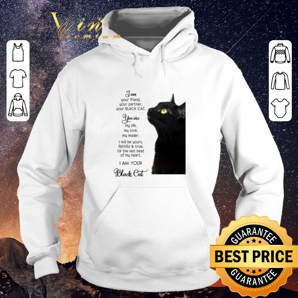 Original I am your friend your partner your black cat you are my life shirt sweater 4 - Original I am your friend your partner your black cat you are my life shirt sweater