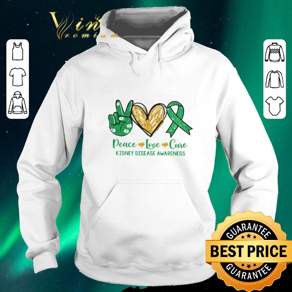 Original Peace Love Cure Kidney Disease Awareness shirt sweater 4 - Original Peace Love Cure Kidney Disease Awareness shirt sweater