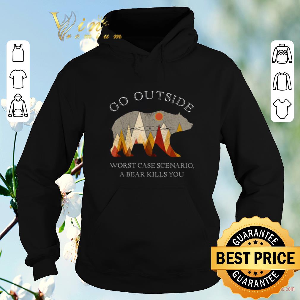 Premium Go Outside Worst Case Scenario A Bear Kills You shirt sweater Premium Go Outside Worst Case Scenario A Bear Kills You shirt sweater 4 - Premium Go Outside Worst Case Scenario A Bear Kills You shirt sweater