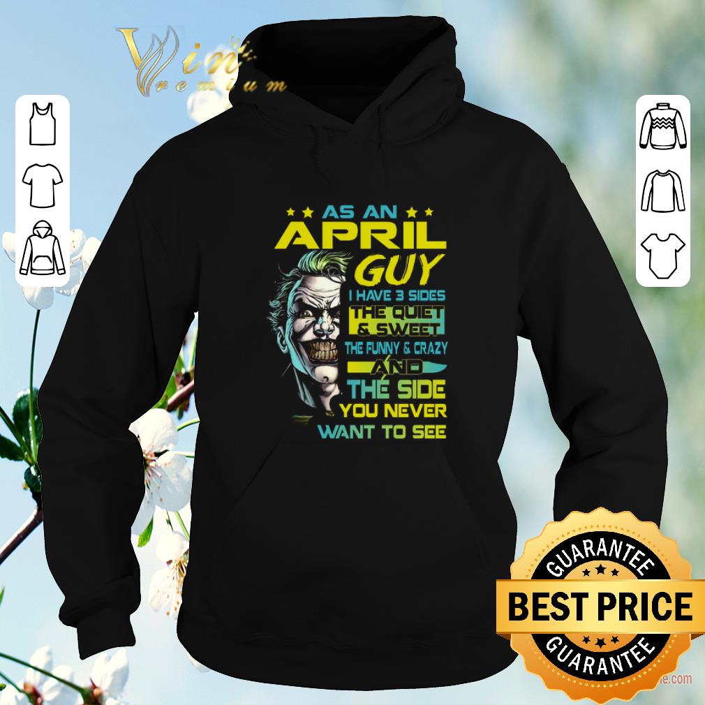 Premium Joker As An April Guy I Have 3 Sides the quiet sweet the funny shirt sweater 4 - Premium Joker As An April Guy I Have 3 Sides the quiet & sweet the funny shirt sweater