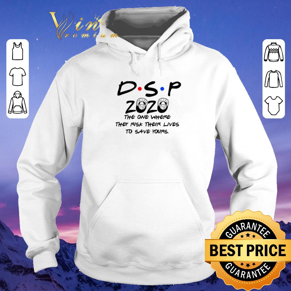 Pretty DSP 2020 the one where they risk their lives to save yours Coronavirus shirt sweater Pretty DSP 2020 the one where they risk their lives to save yours Coronavirus shirt sweater 4 - Pretty DSP 2020 the one where they risk their lives to save yours Coronavirus shirt sweater