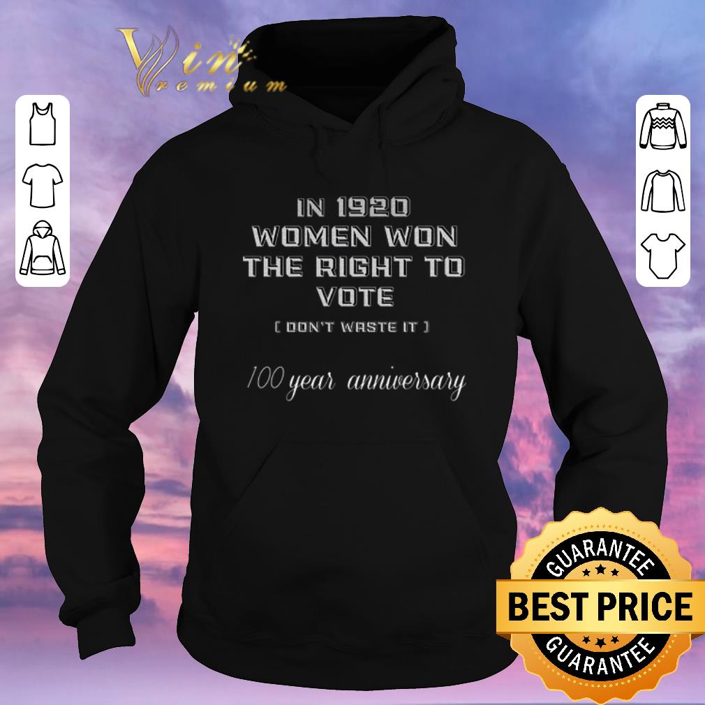 Pretty In 1920 women won the right to vote don't waste it 100 year anniversary shirt sweater Pretty In 1920 women won the right to vote don t waste it 100 year anniversary shirt sweater 4 - Pretty In 1920 women won the right to vote don't waste it 100 year anniversary shirt sweater