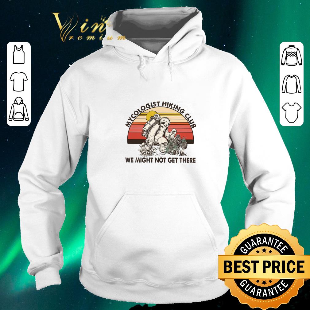 Pretty Mushroom sloth mycologist hiking club we might not get there shirt sweater 4 - Pretty Mushroom sloth mycologist hiking club we might not get there shirt sweater