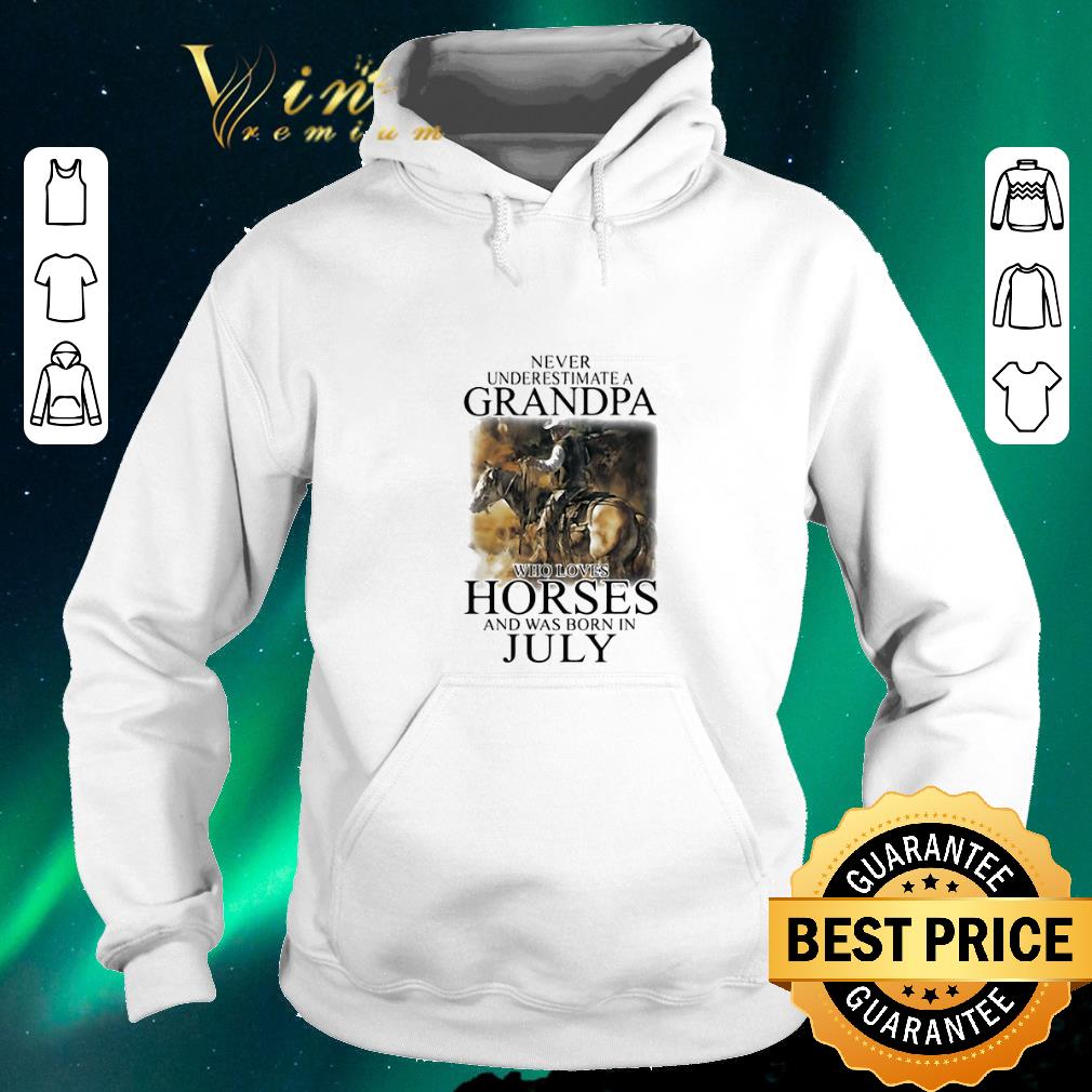 Pretty Never underestimate a grandpa who loves horses was born in july shirt sweater Pretty Never underestimate a grandpa who loves horses was born in july shirt sweater 4 - Pretty Never underestimate a grandpa who loves horses was born in july shirt sweater