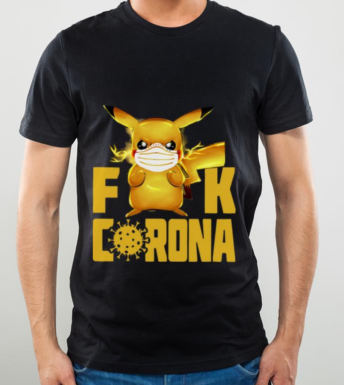 Pretty Pikachu Fuck Corona Covid 19 shirt 4 - Pretty Pikachu Fuck Corona Covid-19 shirt