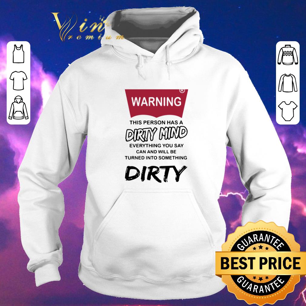 Pretty Warning this person has a dirty mind everything you say shirt sweater 4 - Pretty Warning this person has a dirty mind everything you say shirt sweater