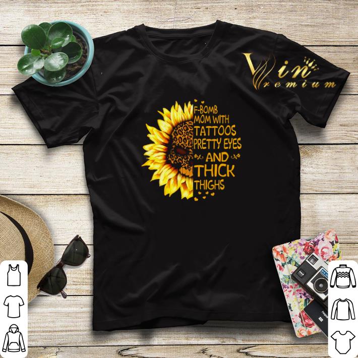 Skull Sunflower Leopard F-Bomb mom with tattoos pretty eyes and thick thighs shirt sweater Skull Sunflower Leopard F Bomb mom with tattoos pretty eyes and thick thighs shirt sweater 4 - Skull Sunflower Leopard F-Bomb mom with tattoos pretty eyes and thick thighs shirt sweater
