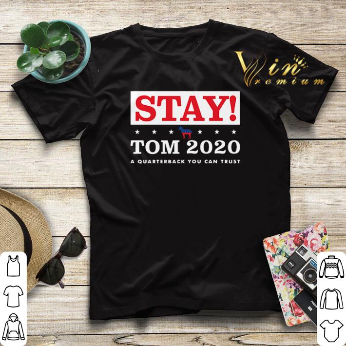 Stay Tom 2020 a quarterback you can trust shirt sweater 4 - Stay Tom 2020 a quarterback you can trust shirt sweater