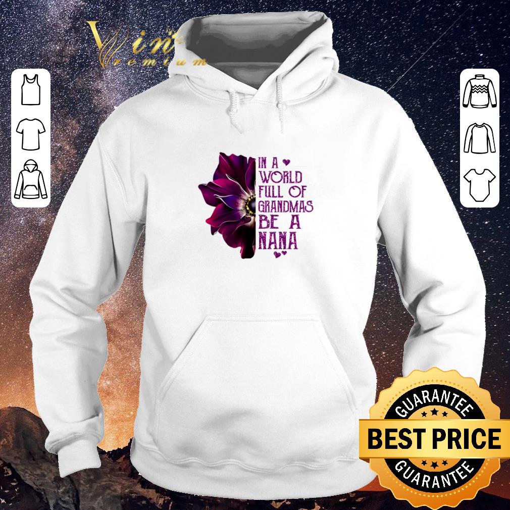 Top Anemone flower in a world full of grandmas be a nana shirt 4 - Top Anemone flower in a world full of grandmas be a nana shirt