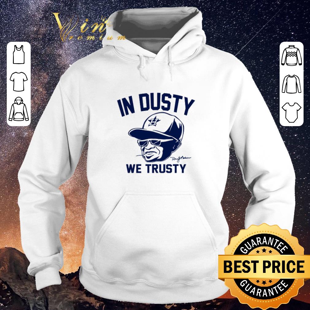 Top Dusty Baker in dusty we trusty Houston Astros shirt sweater Top Dusty Baker in dusty we trusty Houston Astros shirt sweater 4 - Top Dusty Baker in dusty we trusty Houston Astros shirt sweater