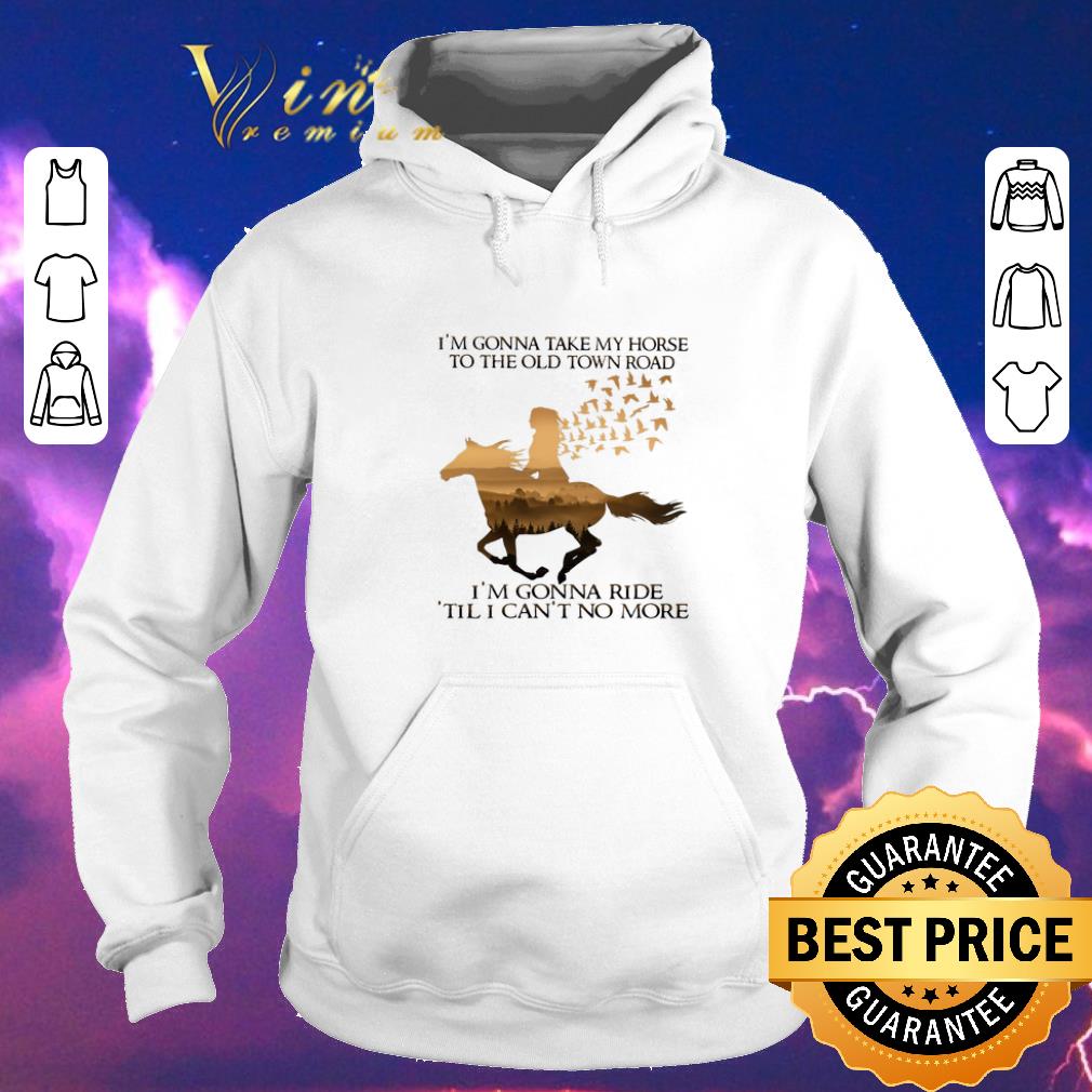 Top I m gonna take my horse to the old town road i m gonna ride til i can t no more shirt sweater 4 - Top I'm gonna take my horse to the old town road i'm gonna ride til i can't no more shirt sweater