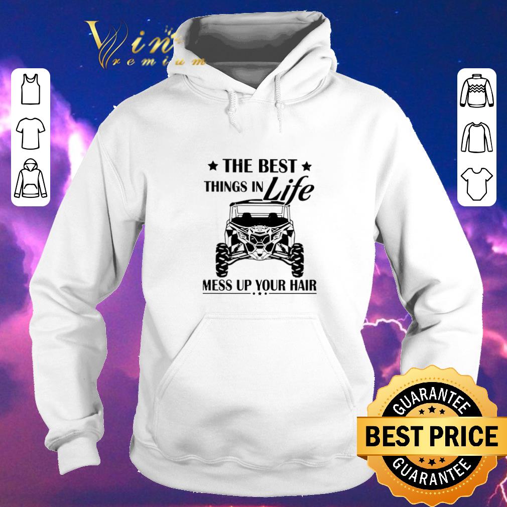 Top Polaris RZR the best things in life mess up your hair shirt sweater Top Polaris RZR the best things in life mess up your hair shirt sweater 4 - Top Polaris RZR the best things in life mess up your hair shirt sweater