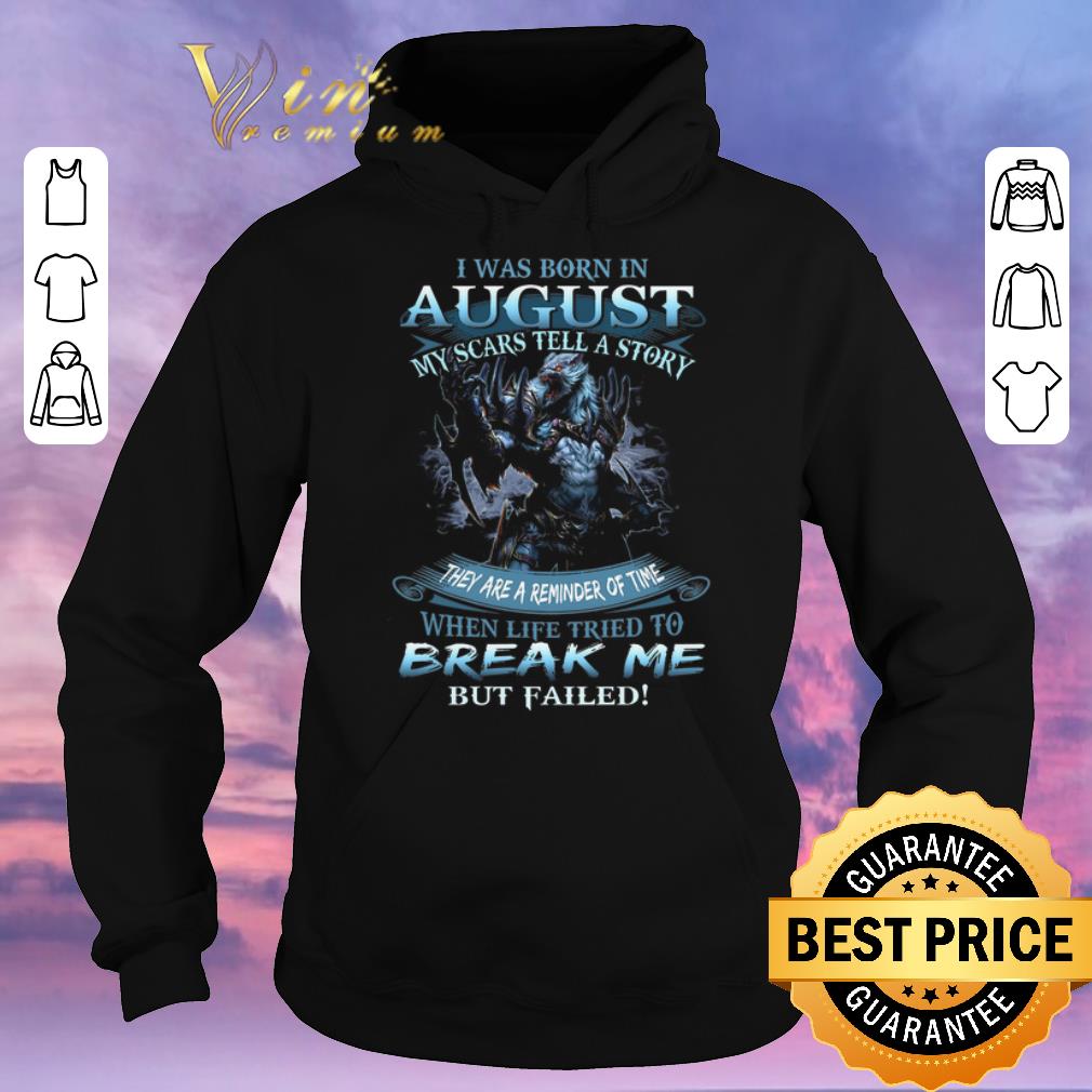 Top Wolf warrior i was born in august my scars tell a story shirt sweater Top Wolf warrior i was born in august my scars tell a story shirt sweater 4 - Top Wolf warrior i was born in august my scars tell a story shirt sweater