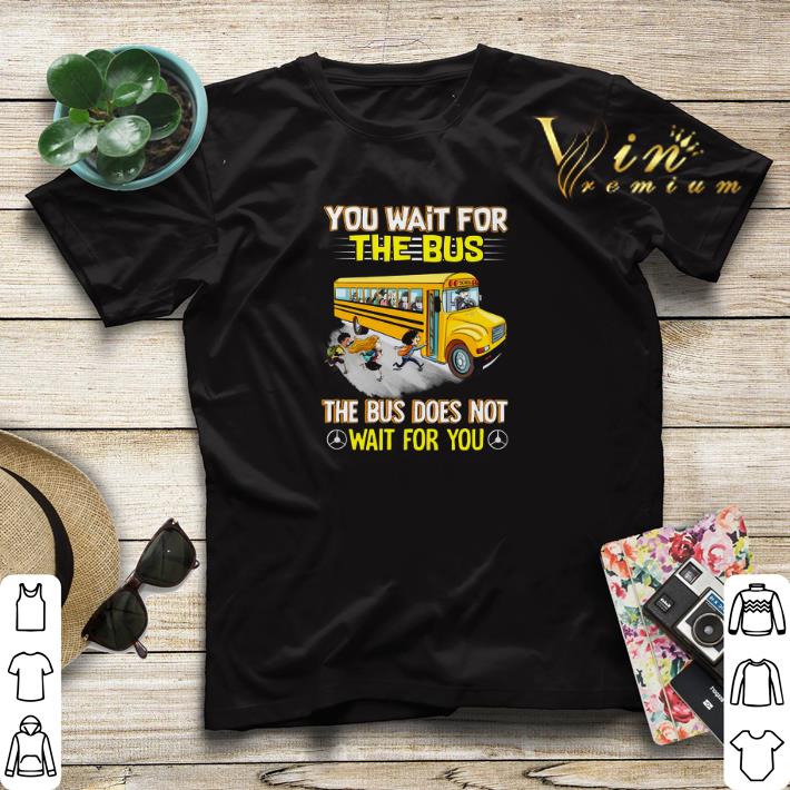 Transportation you wait for the bus the bus does not wait for you shirt sweater Transportation you wait for the bus the bus does not wait for you shirt sweater 4 - Transportation you wait for the bus the bus does not wait for you shirt sweater