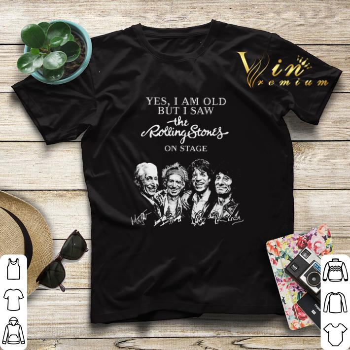 Yes i am old but i saw the Rolling Stones on stage signatures shirt sweater 4 - Yes i am old but i saw the Rolling Stones on stage signatures shirt sweater