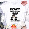 Crazy Bear lady 2020 #quarantined Coronavirus shirt Crazy Bear lady 2020 #quarantined Coronavirus shirt