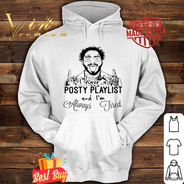 Post Malone I have a Posty Playlist and I’m always tired shirt