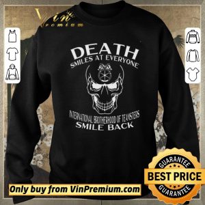 Nice Skull Death Smiles At Everyone International Brotherhood Of Teamsters shirt sweater 2