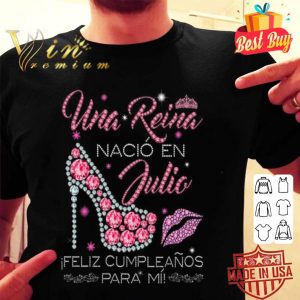Una Reina nacio en Julio feliz cumpleanos para mii high heels shirt