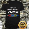 My 25th Birthday 2020 the one where I’m #quarantined Coronavirus shirt