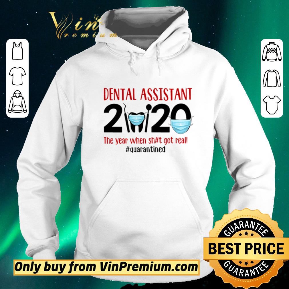 Nice Dental assistant 2020 the year when shit got real #quarantined shirt sweater 09e6e075 nice dental assistant 2020 the year when shit got real quarantined shirt sweater 4 - Nice Dental assistant 2020 the year when shit got real #quarantined shirt sweater