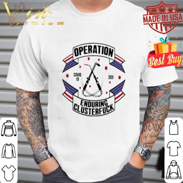 Welder Operations Covid-19 2020 enduring clusterfuck shirt
