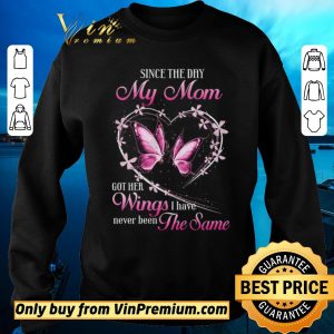 Original Butterfly Since The Day My Mom Got Her Wings I Have Never Been The Same shirt sweater 2