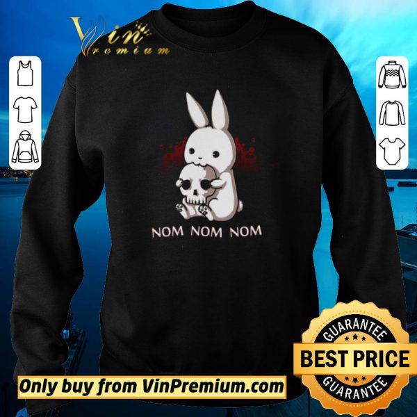 Top Rabbit Eat Skull Nom Nom shirt sweater