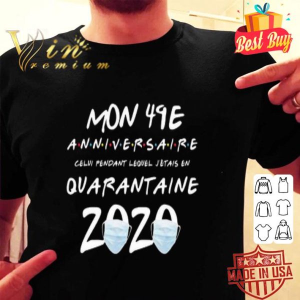 Mon 49E anniversaire quarantaine 2020 Coronavirus shirt