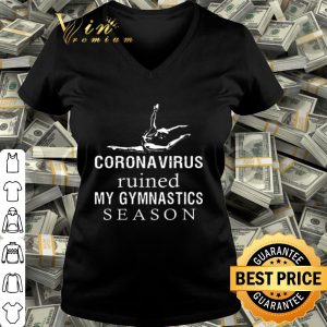 Coronavirus Ruined My Gymnastics Season shirt