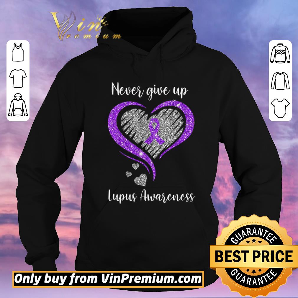 Original Never Give Up Lupus Awareness Heart shirt sweater 117f097f original never give up lupus awareness heart shirt sweater 4 - Original Never Give Up Lupus Awareness Heart shirt sweater