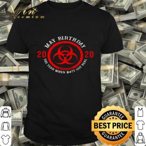 Biological hazard may birthday 2020 quarantined Coronavirus shirt