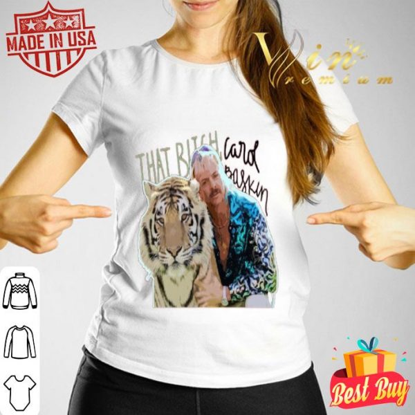 Joe Exotic That Bitch Carol baskin shirt