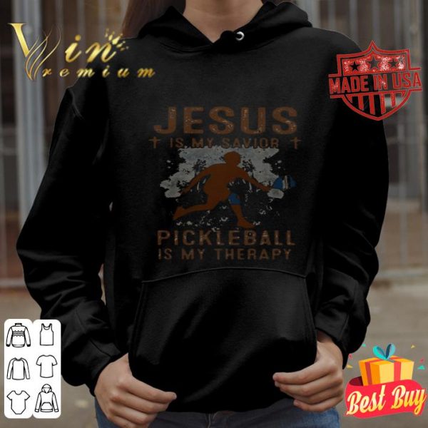 Jesus is my savior pickleball is my therapy shirt