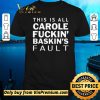 Original Carole Fuckin Baskins Fault shirt sweater