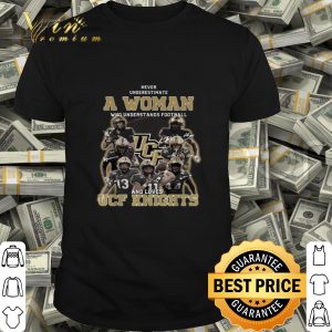 Never underestimate a woman who understands UCF Knights signatures shirt