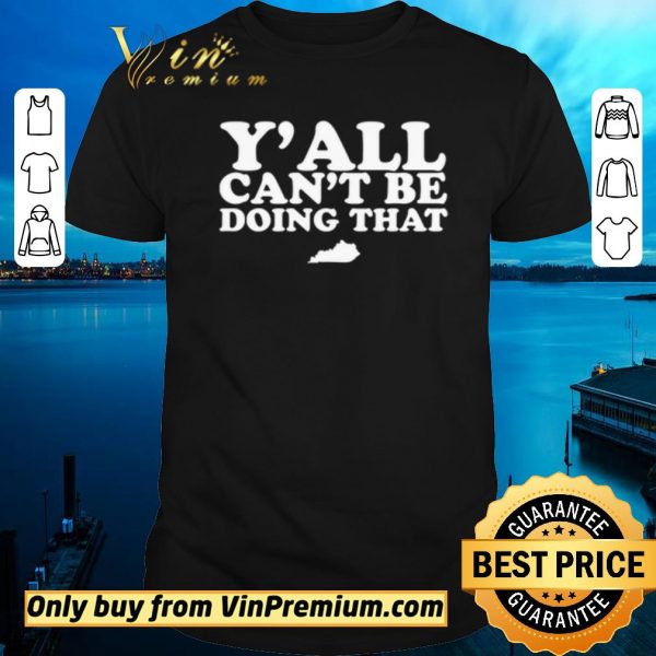 Nice Kentucky Y’all can’t be doing that shirt sweater