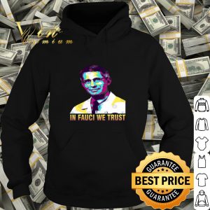 In Fauci We Trust Dr. Anthony Fauci Art shirt