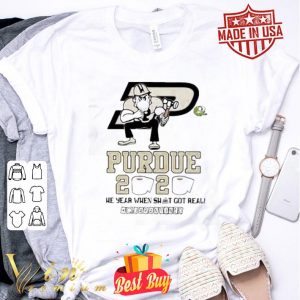 Purdue Boilermakers 2020 the year when shit got real quarantined Coronavirus shirt