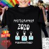 Photographer 2020 #quarantined Coronavirus shirt